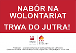 DO JUTRA TRWA NABÓR NA WOLONTARIUSZY